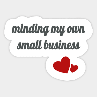 Minding My Own Small Business Sticker